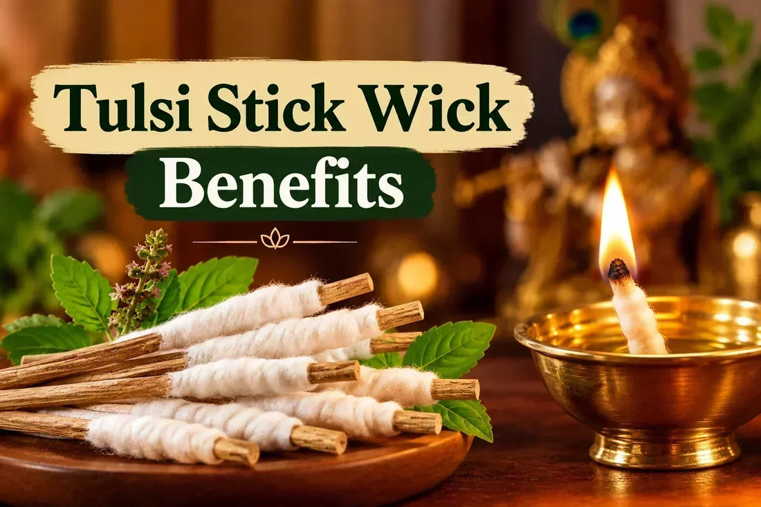 Tulsi Batti Benefits: Spiritual & Traditional Benefits of Tulsi Stick Wick